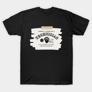 I Make a Living As A Technician T-Shirt